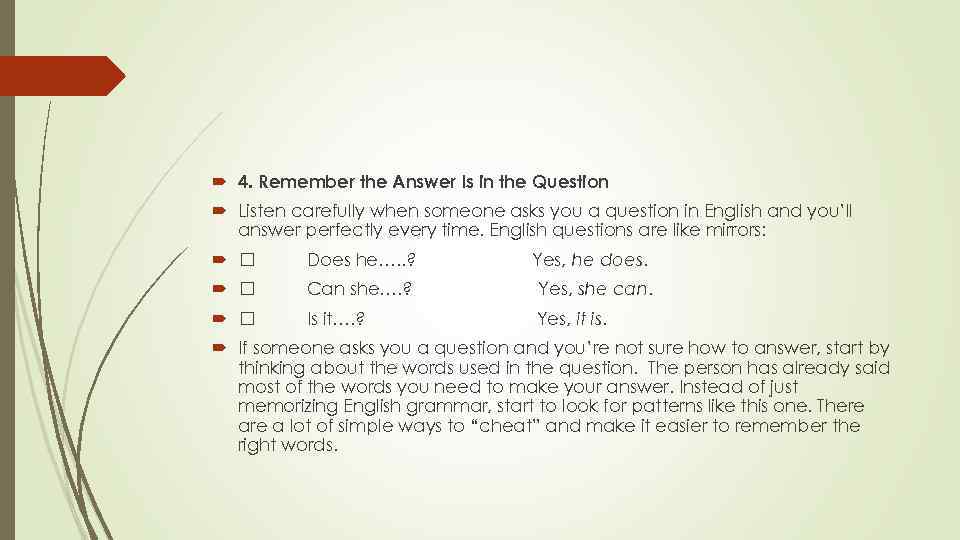  4. Remember the Answer Is in the Question Listen carefully when someone asks