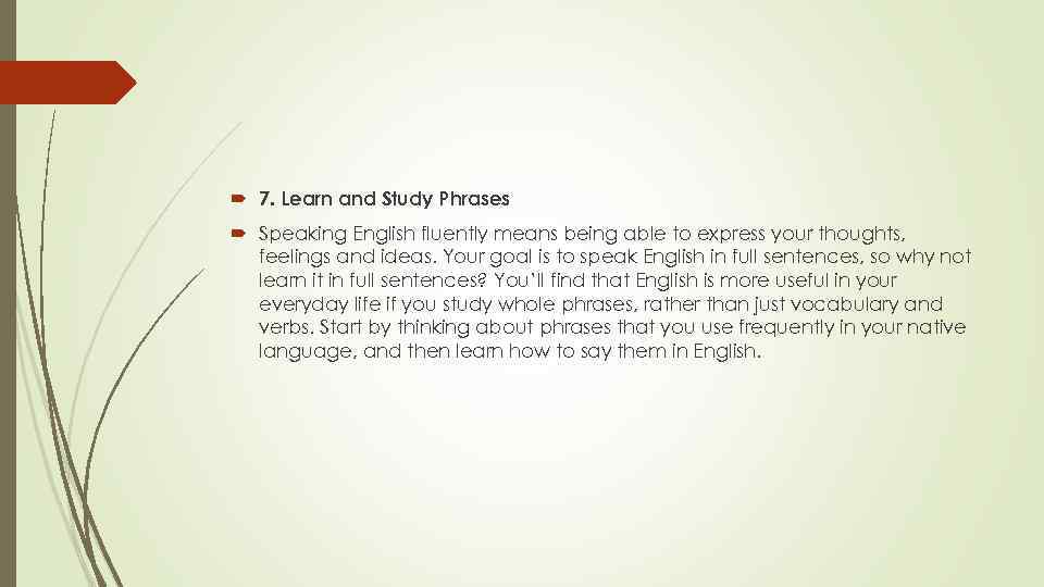  7. Learn and Study Phrases Speaking English fluently means being able to express