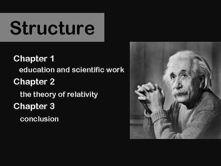 Structure Chapter 1 education and scientific work Chapter 2 theory of relativity Chapter 3