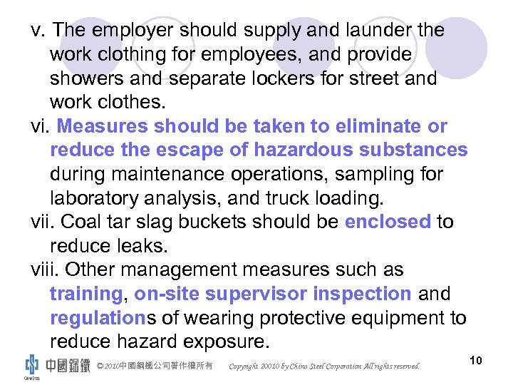 v. The employer should supply and launder the work clothing for employees, and provide