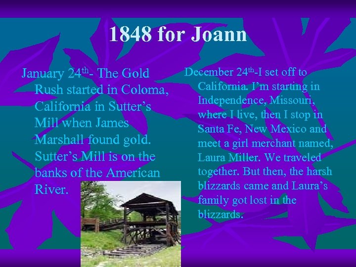 1848 for Joann January 24 th- The Gold Rush started in Coloma, California in