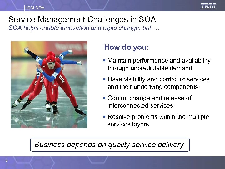 IBM SOA Service Management Challenges in SOA helps enable innovation and rapid change, but