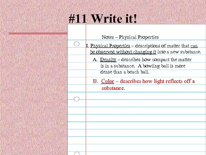 #11 Write it! Notes – Physical Properties I. Physical Properties – descriptions of matter