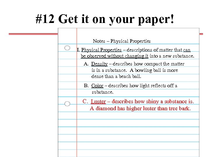 #12 Get it on your paper! Notes – Physical Properties I. Physical Properties –