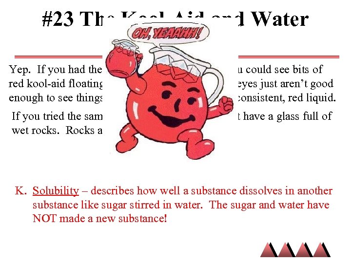 #23 The Kool-Aid and Water are Separate? Yep. If you had the world’s best