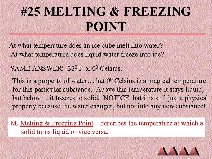 #25 MELTING & FREEZING POINT At what temperature does an ice cube melt into