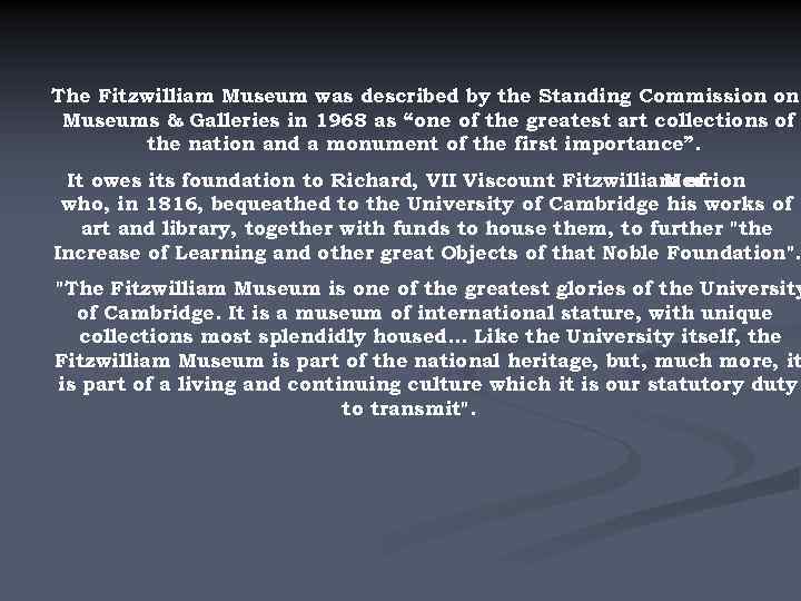 The Fitzwilliam Museum was described by the Standing Commission on Museums & Galleries in