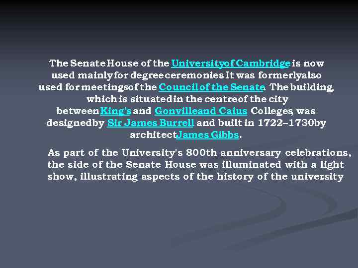 The Senate House of the Universityof Cambridge now is used mainly for degree ceremonies