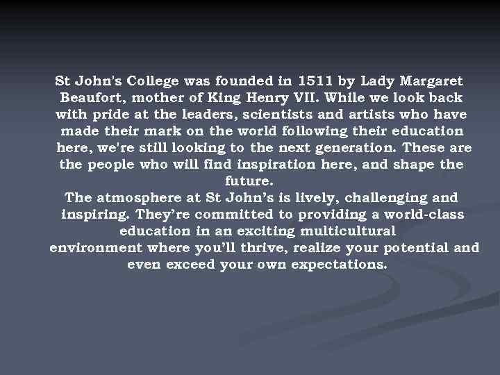 St John's College was founded in 1511 by Lady Margaret Beaufort, mother of King