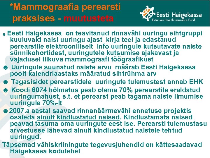 *Mammograafia perearsti praksises - muutusteta Eesti Haigekassa on teavitanud rinnavähi uuringu sihtgruppi kuuluvaid naisi