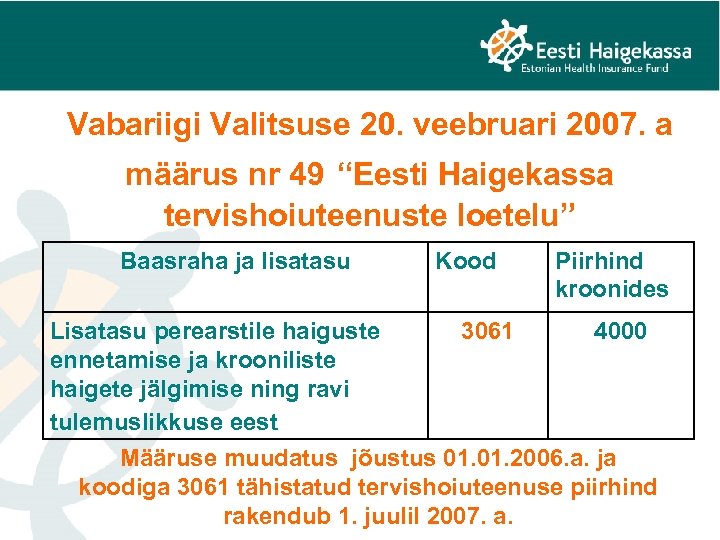 Vabariigi Valitsuse 20. veebruari 2007. a määrus nr 49 “Eesti Haigekassa tervishoiuteenuste loetelu” Baasraha