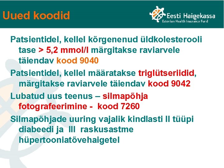 Uued koodid Patsientidel, kellel kõrgenenud üldkolesterooli tase > 5, 2 mmol/l märgitakse raviarvele täiendav