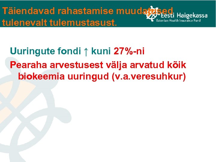 Täiendavad rahastamise muudatused tulenevalt tulemustasust. Uuringute fondi ↑ kuni 27%-ni Pearaha arvestusest välja arvatud