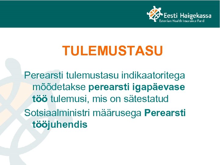 TULEMUSTASU Perearsti tulemustasu indikaatoritega mõõdetakse perearsti igapäevase töö tulemusi, mis on sätestatud Sotsiaalministri määrusega