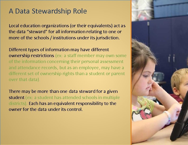 A Data Stewardship Role Local education organizations (or their equivalents) act as the data