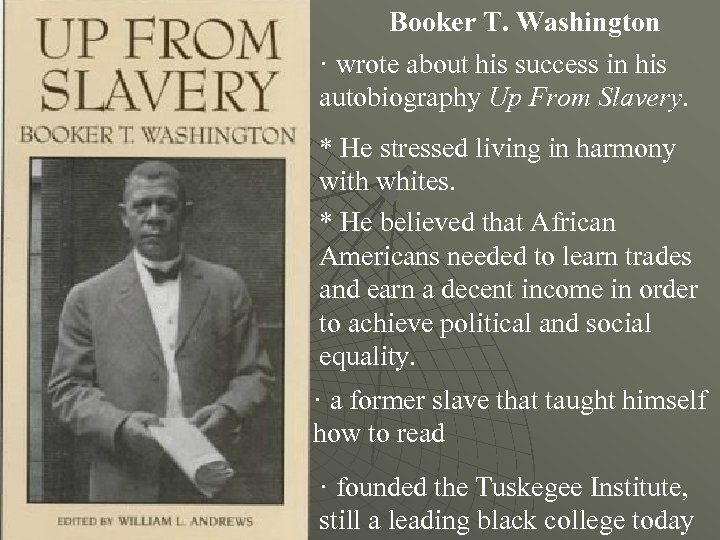 Booker T. Washington · wrote about his success in his autobiography Up From Slavery.