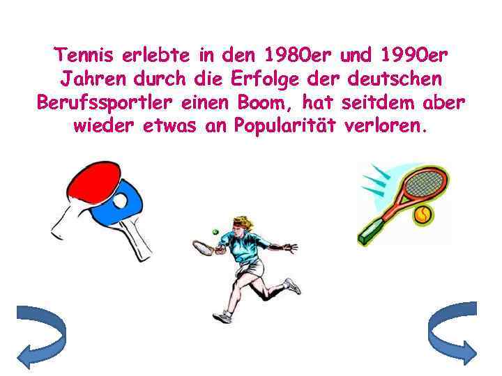 Tennis erlebte in den 1980 er und 1990 er Jahren durch die Erfolge der