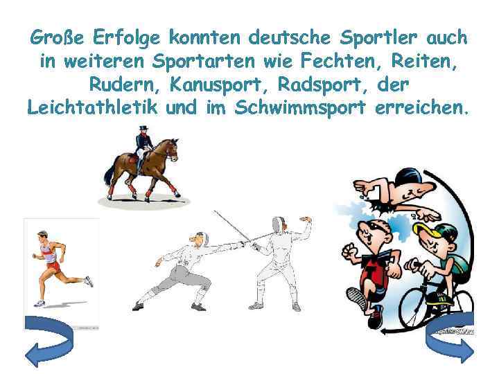 Große Erfolge konnten deutsche Sportler auch in weiteren Sportarten wie Fechten, Reiten, Rudern, Kanusport,
