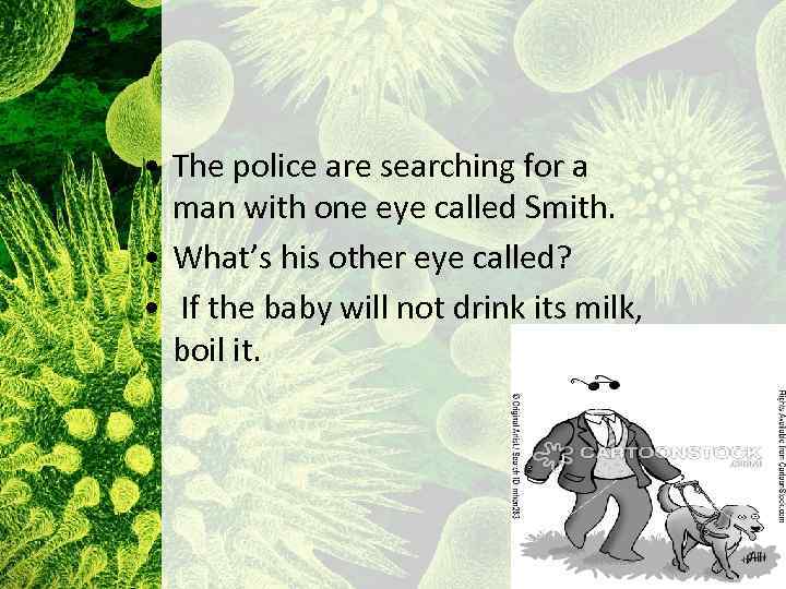  • The police are searching for a man with one eye called Smith.