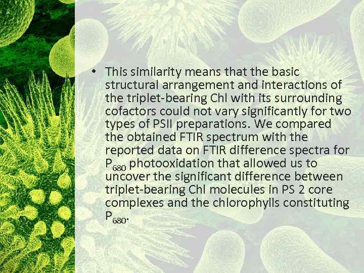  • This similarity means that the basic structural arrangement and interactions of the