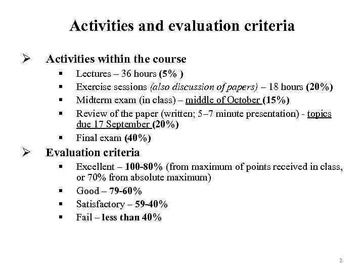 Activities and evaluation criteria Ø Activities within the course § § § Ø Lectures