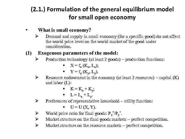 (2. 1. ) Formulation of the general equilibrium model for small open economy •