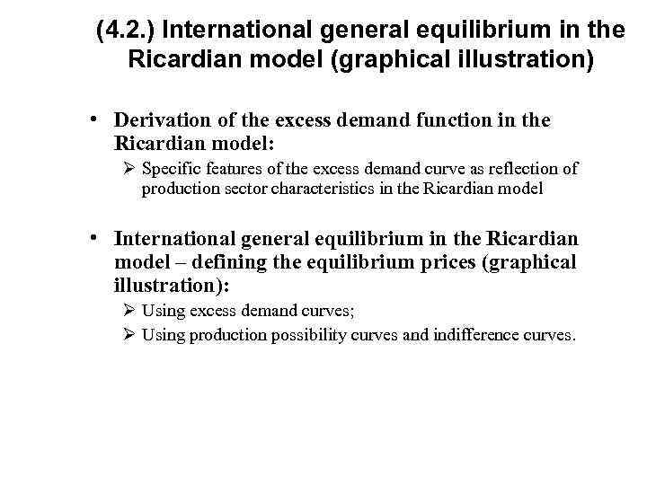 (4. 2. ) International general equilibrium in the Ricardian model (graphical illustration) • Derivation