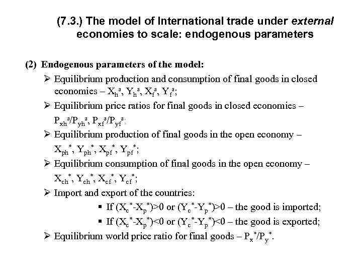 (7. 3. ) The model of International trade under external economies to scale: endogenous