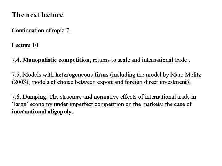 The next lecture Continuation of topic 7: Lecture 10 7. 4. Monopolistic competition, returns