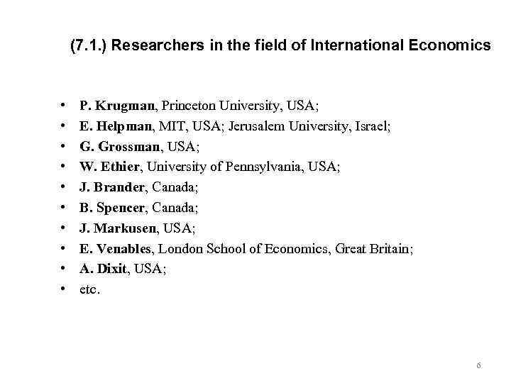 (7. 1. ) Researchers in the field of International Economics • • • P.