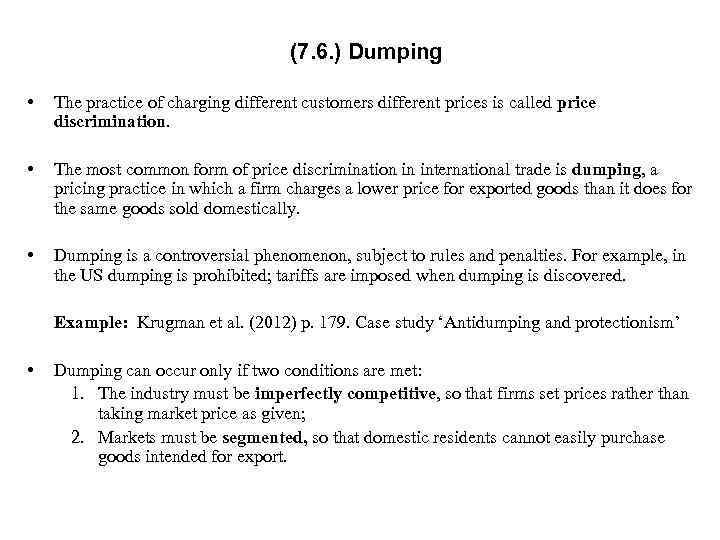 (7. 6. ) Dumping • The practice of charging different customers different prices is