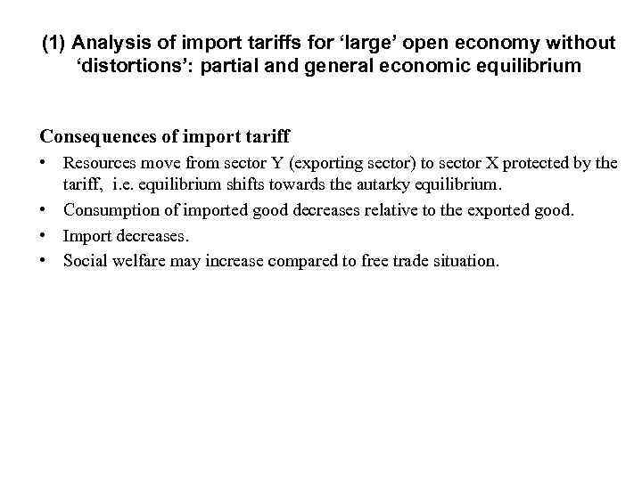 (1) Analysis of import tariffs for ‘large’ open economy without ‘distortions’: partial and general