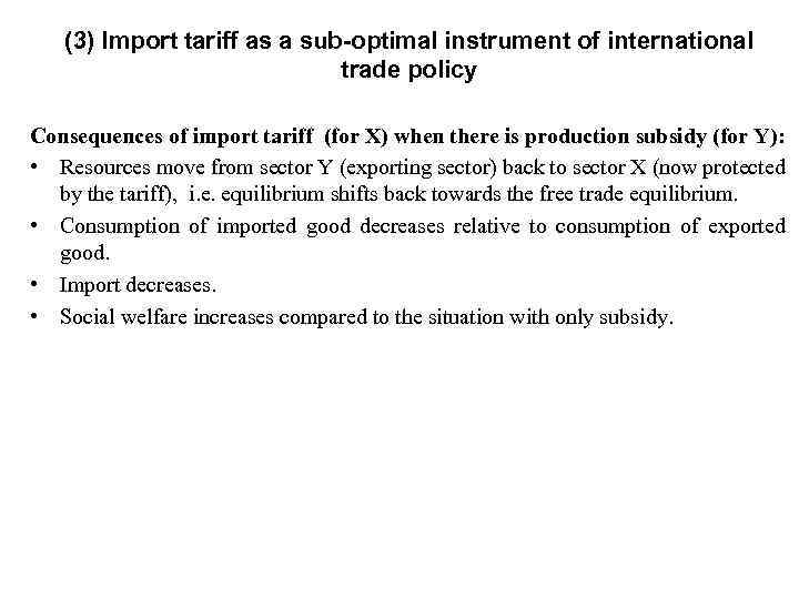 (3) Import tariff as a sub-optimal instrument of international trade policy Consequences of import
