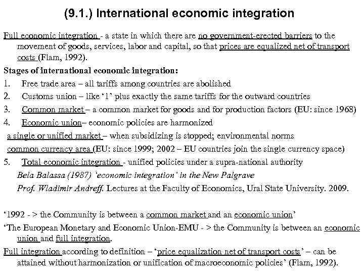 (9. 1. ) International economic integration Full economic integration - a state in which