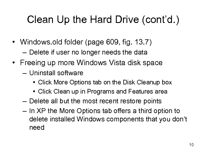 Clean Up the Hard Drive (cont’d. ) • Windows. old folder (page 609, fig.