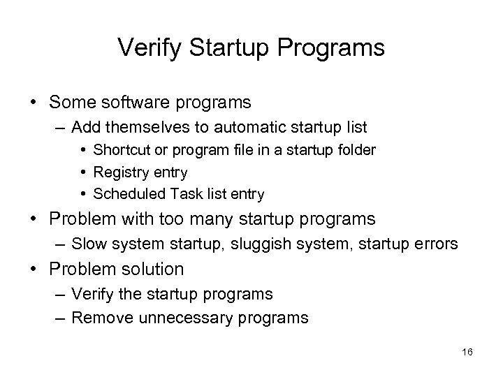 Verify Startup Programs • Some software programs – Add themselves to automatic startup list