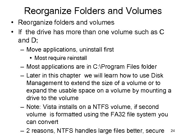 Reorganize Folders and Volumes • Reorganize folders and volumes • If the drive has