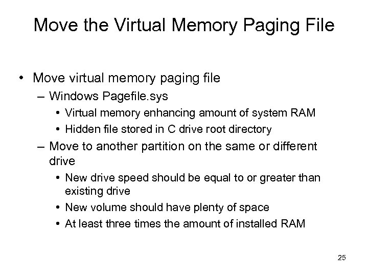 Move the Virtual Memory Paging File • Move virtual memory paging file – Windows