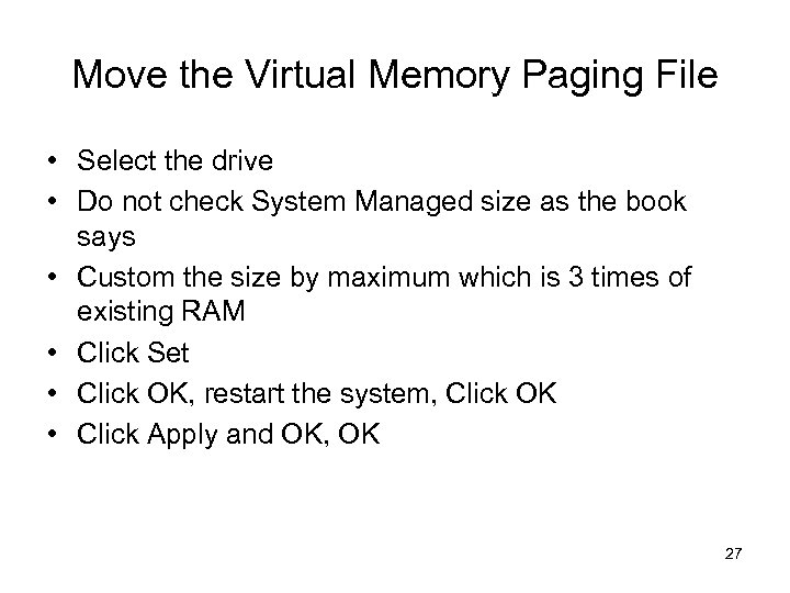 Move the Virtual Memory Paging File • Select the drive • Do not check