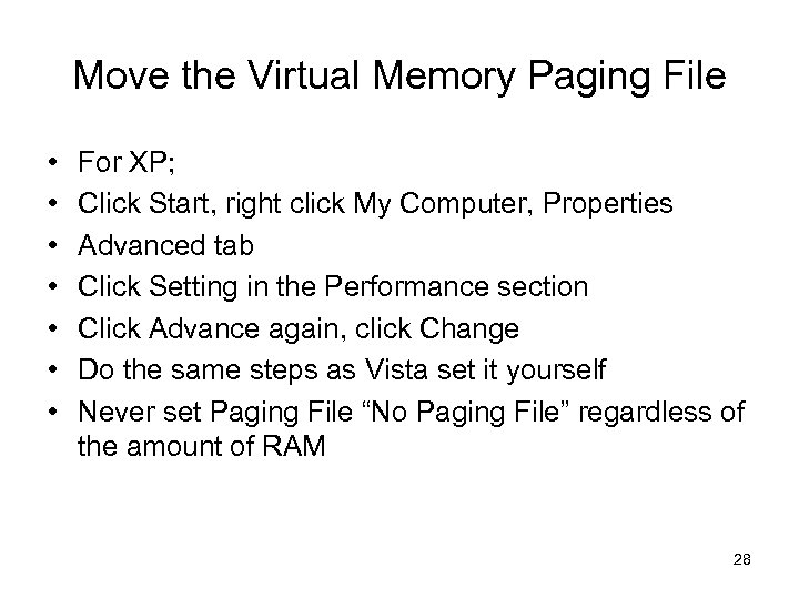 Move the Virtual Memory Paging File • • For XP; Click Start, right click