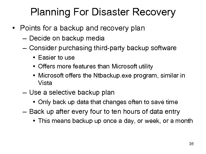 Planning For Disaster Recovery • Points for a backup and recovery plan – Decide