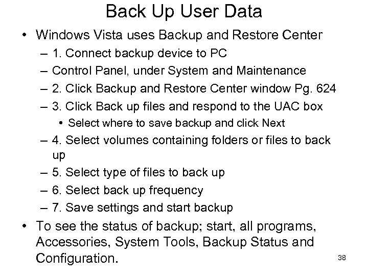 Back Up User Data • Windows Vista uses Backup and Restore Center – –