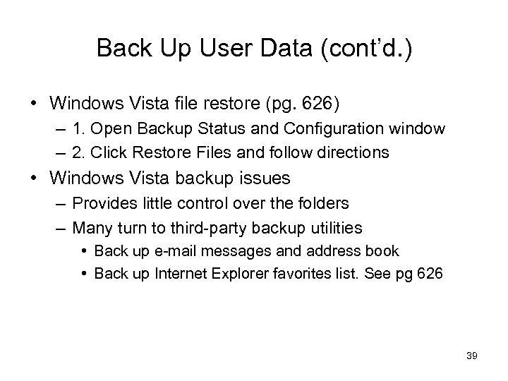 Back Up User Data (cont’d. ) • Windows Vista file restore (pg. 626) –