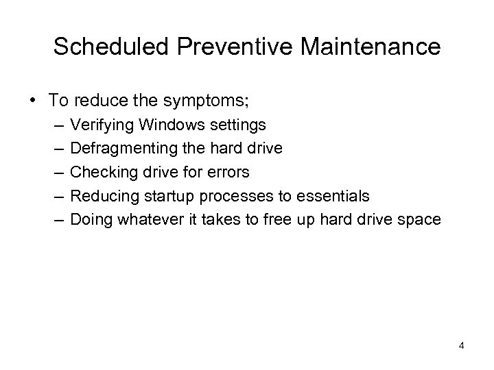 Scheduled Preventive Maintenance • To reduce the symptoms; – – – Verifying Windows settings