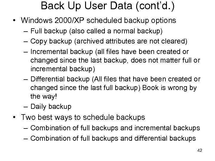 Back Up User Data (cont’d. ) • Windows 2000/XP scheduled backup options – Full