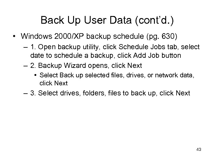 Back Up User Data (cont’d. ) • Windows 2000/XP backup schedule (pg. 630) –