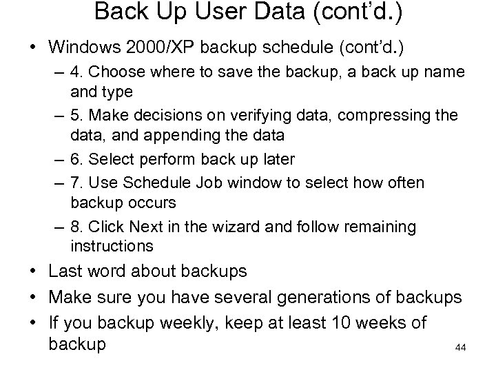 Back Up User Data (cont’d. ) • Windows 2000/XP backup schedule (cont’d. ) –