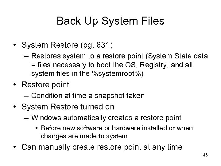 Back Up System Files • System Restore (pg. 631) – Restores system to a