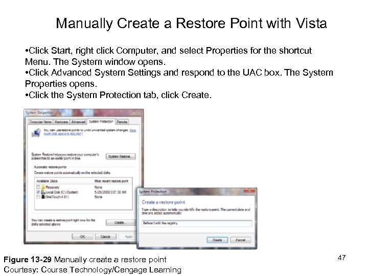 Manually Create a Restore Point with Vista • Click Start, right click Computer, and