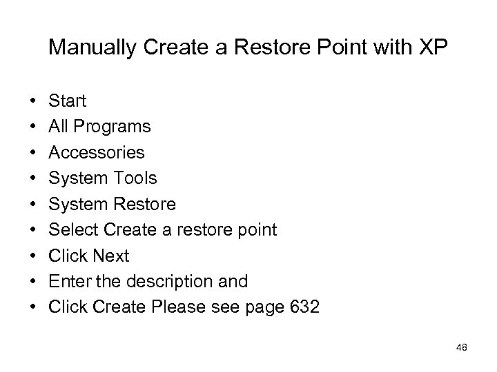 Manually Create a Restore Point with XP • • • Start All Programs Accessories